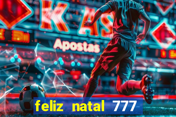 feliz natal 777 plataforma login